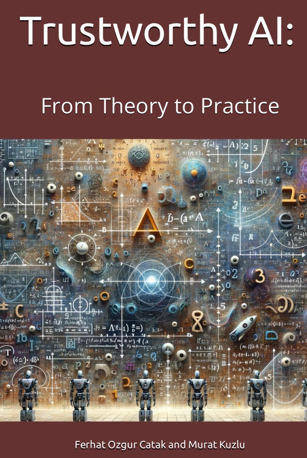 Trustworthy AI book cover by Ferhat Ozgur Catak